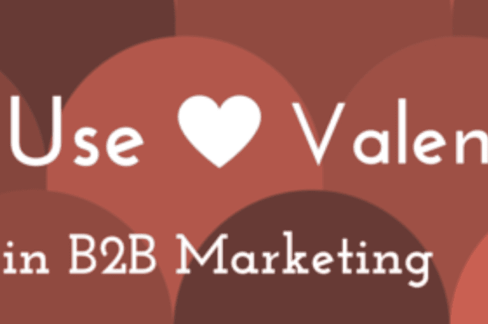 How to Use Valentine’s Day in B2B Marketing
